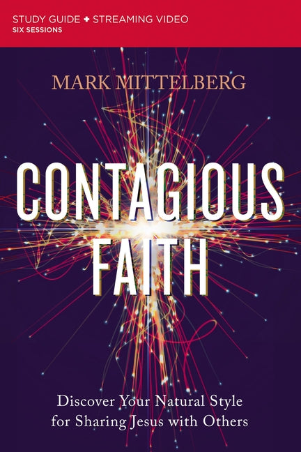 Contagious Faith Bible Study Guide Plus Streaming Video: Discover Your Natural Style for Sharing Jesus with Others - Ingram