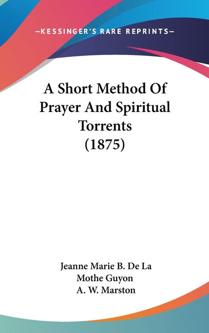 Short Method Of Prayer And Spiritual Torrents (1875) - Ingram
