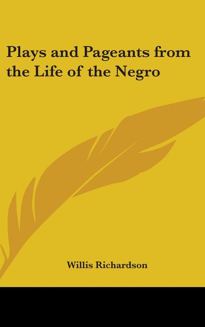 Plays and Pageants from the Life of the Negro - Ingram