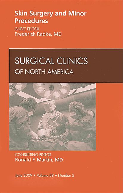 Skin Surgery and Minor Procedures, an Issue of Surgical Clinics: Volume 89-3 - Ingram