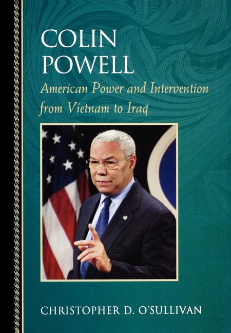 Colin Powell: American Power and Intervention From Vietnam to Iraq - Ingram