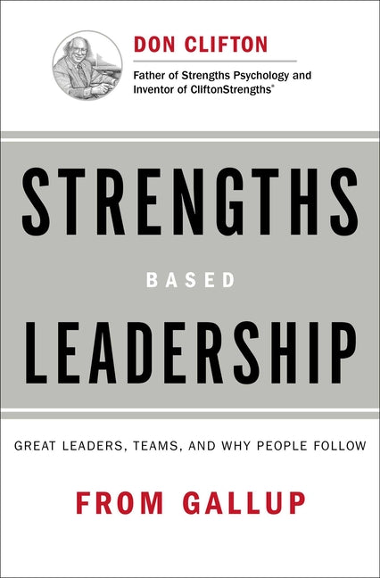 Strengths Based Leadership: Great Leaders, Teams, and Why People Follow - Ingram