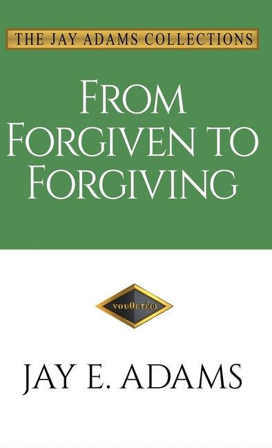 From Forgiven to Forgiving: Learning to Forgive One Another God's Way - Ingram