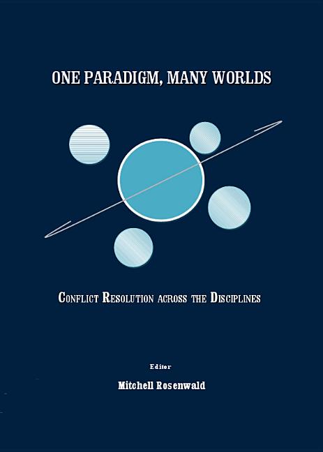 One Paradigm, Many Worlds: Conflict Resolution Across the Disciplines - Ingram