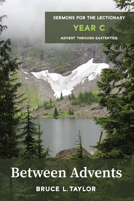 Between Advents: Sermons for the Lectionary, Year C, Advent Through Eastertide - Ingram