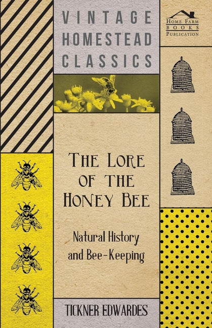 Lore of the Honey Bee - Natural History and Bee-Keeping - Ingram