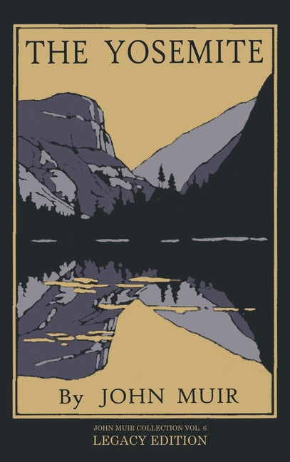 Yosemite - Legacy Edition: Celebrating The Yosemite Valley's Majesty, Natural History, And Places Worth Visiting (Legacy) - Ingram