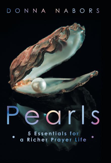 Pearls: 5 Essentials for a Richer Prayer Life - Ingram