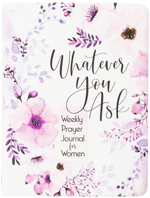 Whatever You Ask: Weekly Prayer Journal for Women - Ingram