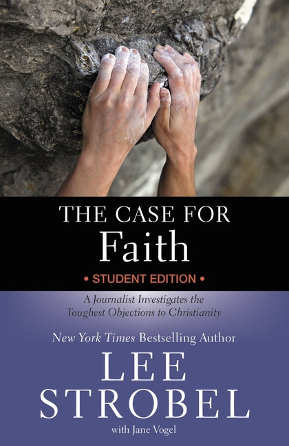Case for Faith Student Edition: A Journalist Investigates the Toughest Objections to Christianity (Revised) - Ingram