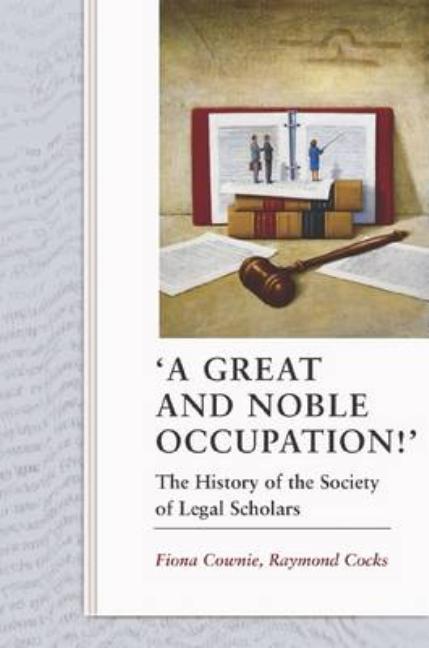 'A Great and Noble Occupation!': The History of the Society of Legal Scholars - Ingram