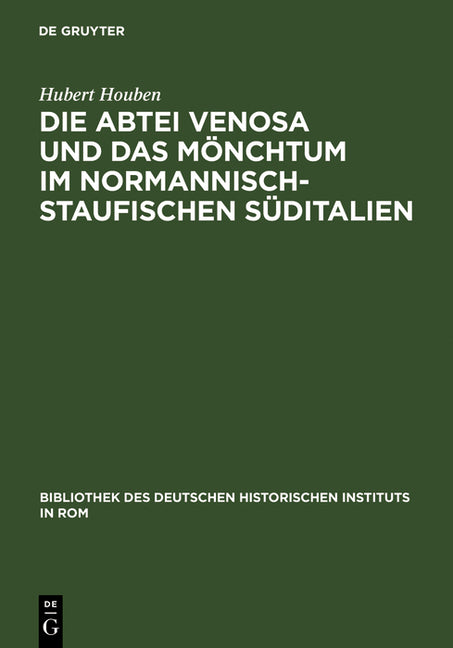 Die Abtei Venosa Und Das Mönchtum Im Normannisch-Staufischen Süditalien (Reprint 2012) - Ingram