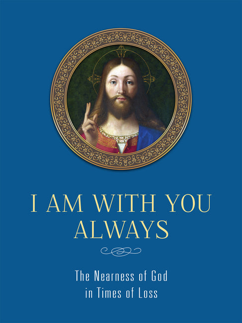 I Am with You Always: The Nearness of God in Times of Loss: The Nearness of God in Times of Loss - Ingram