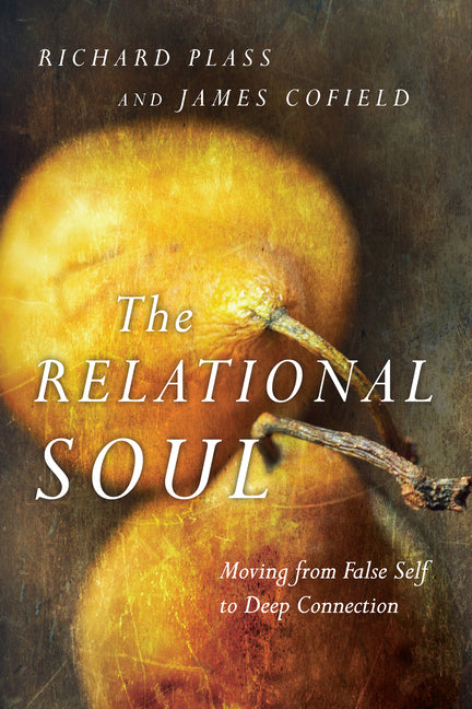 Relational Soul: Moving from False Self to Deep Connection - Ingram