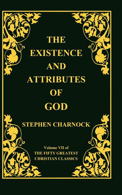 Existence and Attributes of God, Volume 7 of 50 Greatest Christian Classics, 2 Volumes in 1 - Ingram