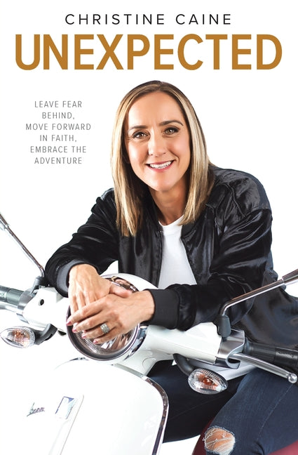 Unexpected: Leave Fear Behind, Move Forward in Faith, Embrace the Adventure - Ingram