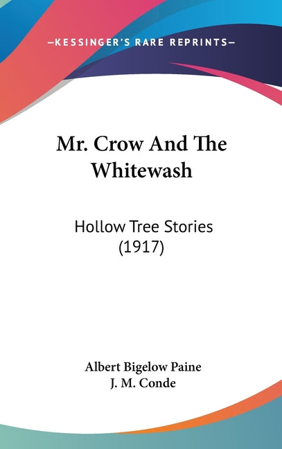 Mr. Crow And The Whitewash: Hollow Tree Stories (1917) - Ingram