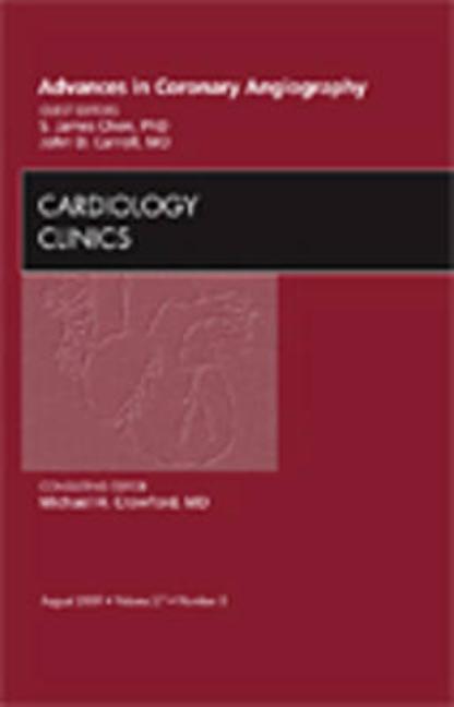 Advances in Coronary Angiography, an Issue of Cardiology Clinics: Volume 27-3 - Ingram