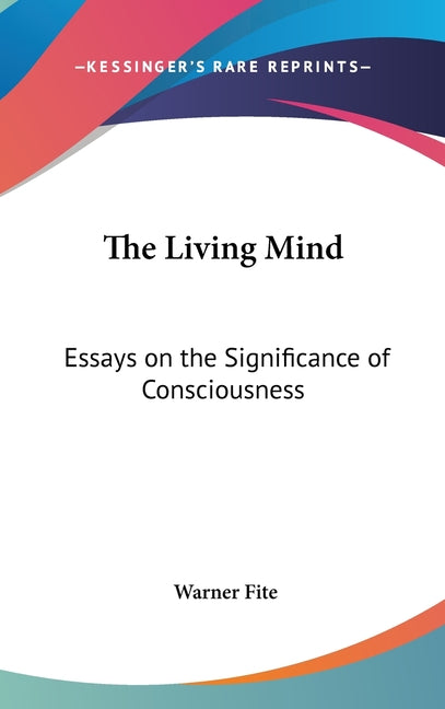 Living Mind: Essays on the Significance of Consciousness - Ingram