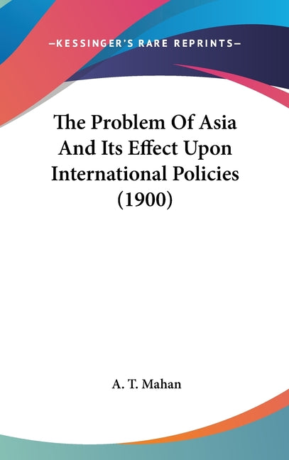 Problem Of Asia And Its Effect Upon International Policies (1900) - Ingram