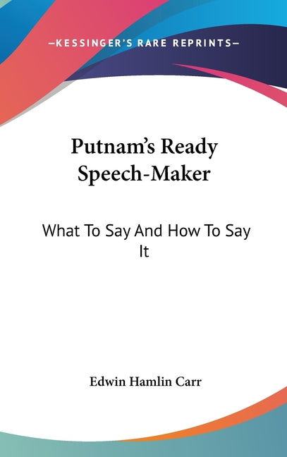 Putnam's Ready Speech-Maker: What To Say And How To Say It - Ingram