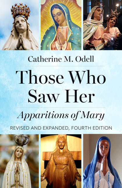 Those Who Saw Her: Apparitions of Mary, Revised and Expanded, Fourth Edition (Revised) - Ingram