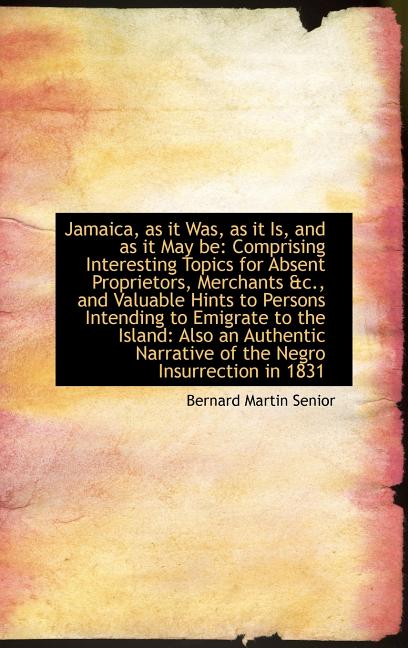 Jamaica, as it Was, as it Is, and as it May be: Comprising Interesting Topics for Absent Proprietors - Ingram