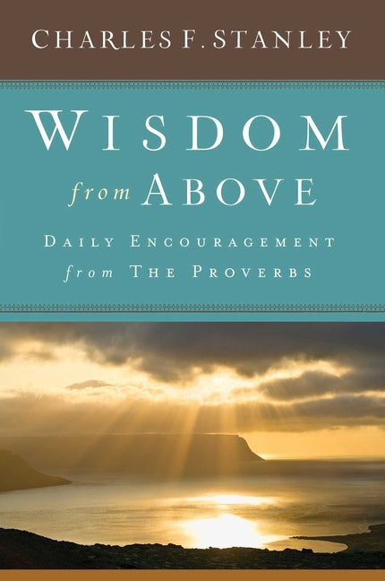 Wisdom from Above: Daily Encouragement from the Proverbs - Ingram