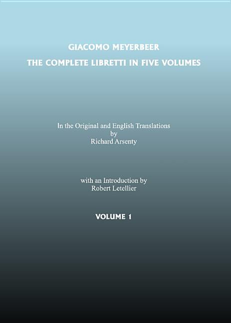 Giacomo Meyerbeer: The Complete Libretti in Five Volumes - Ingram