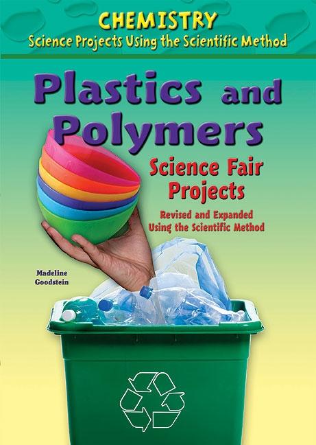 Plastics and Polymers Science Fair Projects, Using the Scientific Method (Revised, Expanded) - Ingram