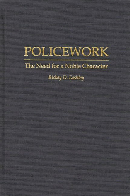 Policework: The Need for a Noble Character - Ingram