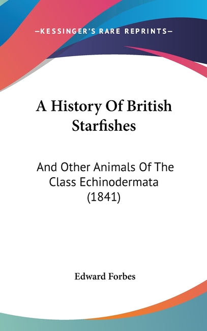 History Of British Starfishes: And Other Animals Of The Class Echinodermata (1841) - Ingram