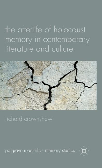 Afterlife of Holocaust Memory in Contemporary Literature and Culture (2010) - Ingram