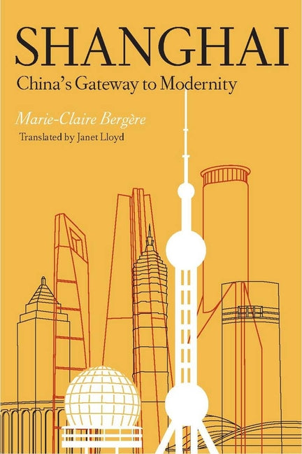 Shanghai: China's Gateway to Modernity - Ingram