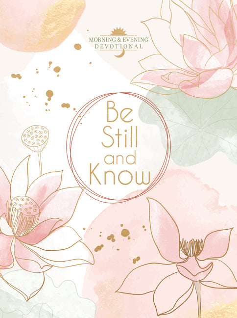 Be Still and Know: Morning & Evening Devotional - Ingram