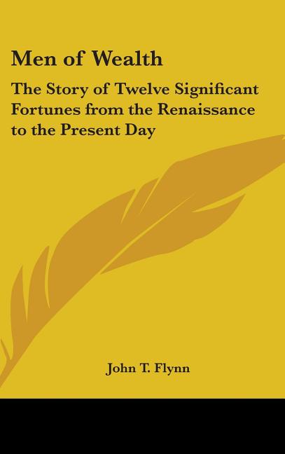 Men of Wealth: The Story of Twelve Significant Fortunes from the Renaissance to the Present Day - Ingram