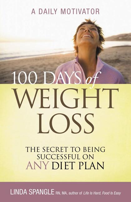 100 Days of Weight Loss: The Secret to Being Successful on Any Diet Plan - Ingram