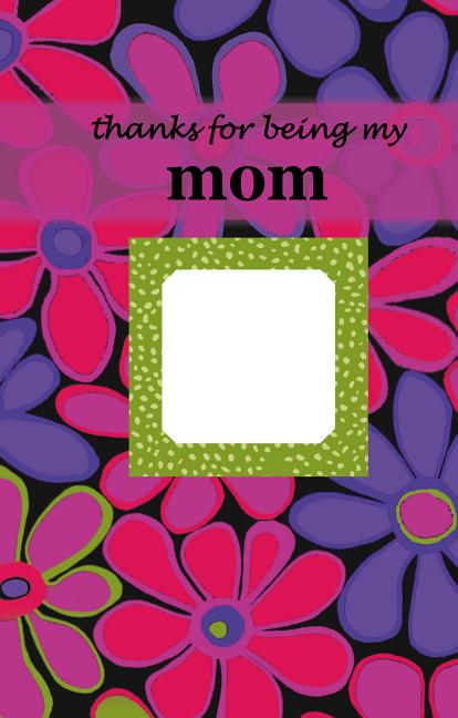 Thanks for Being My Mom: Heartfelt Messages for Moms - Ingram