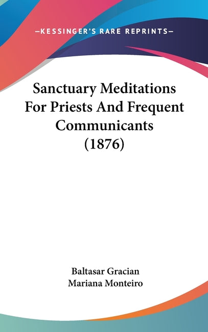 Sanctuary Meditations For Priests And Frequent Communicants (1876) - Ingram