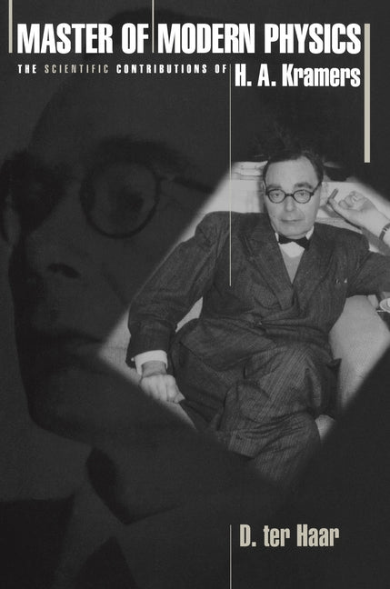Master of Modern Physics: The Scientific Contributions of H. A. Kramers - Ingram