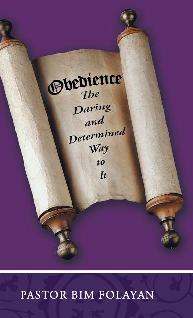 Obedience, the Daring and Determined Way to It - Ingram