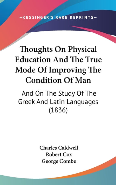 Thoughts On Physical Education And The True Mode Of Improving The Condition Of Man: And On The Study Of The Greek And Latin Languages (1836) - Ingram