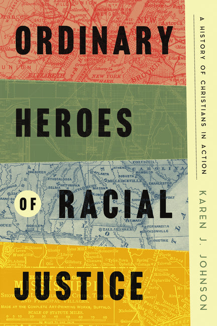 Ordinary Heroes of Racial Justice: A History of Christians in Action - Ingram