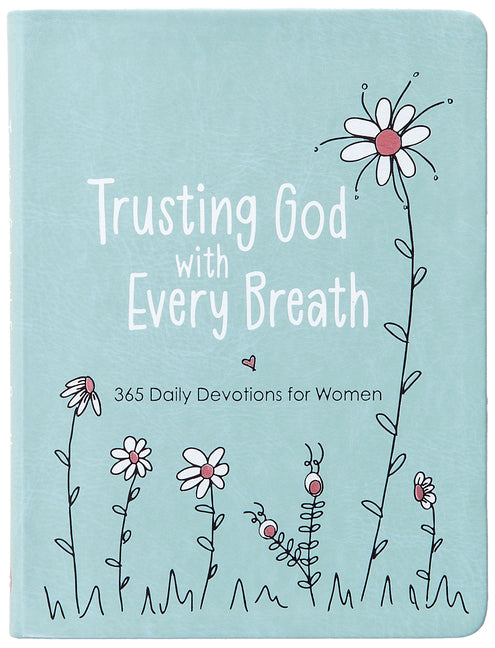 Trusting God with Every Breath: 365 Daily Devotions for Women - Ingram