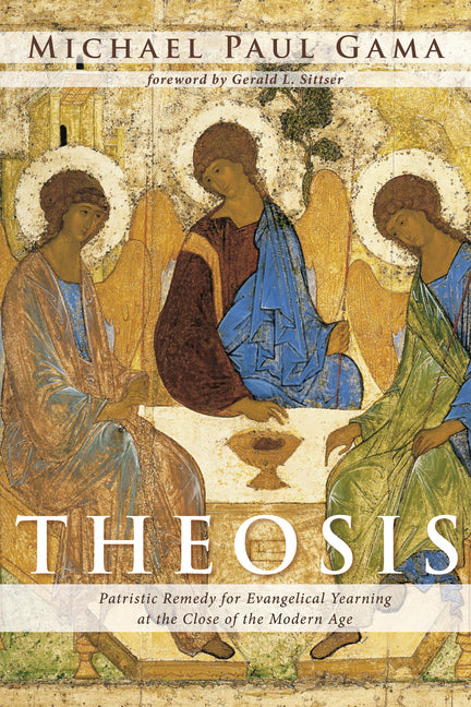 Theosis: Patristic Remedy for Evangelical Yearning at the Close of the Modern Age - Ingram