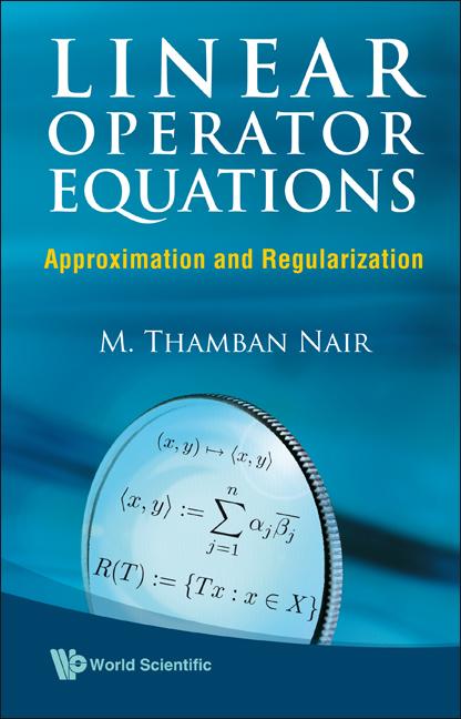 Linear Operator Equations: Approximation and Regularization - Ingram