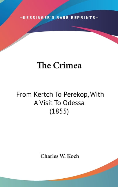 Crimea: From Kertch To Perekop, With A Visit To Odessa (1855) - Ingram