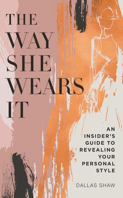 Way She Wears It: The Ultimate Insider's Guide to Revealing Your Personal Style - Ingram