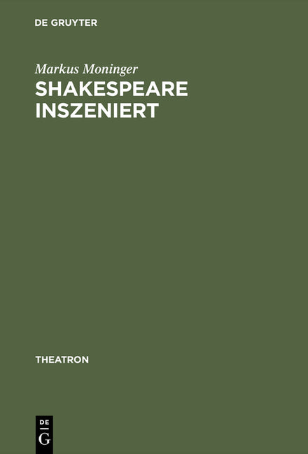 Shakespeare Inszeniert: Das Westdeutsche Regietheater Und Die Theatertradition Des >Dritten Deutschen Klassikers (Reprint 2015) - Ingram