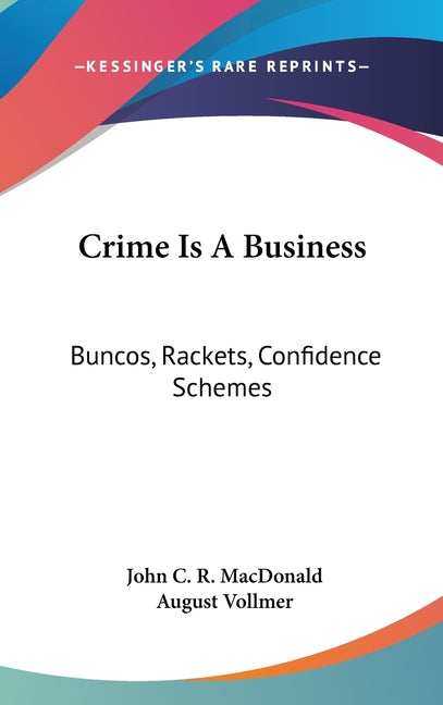Crime Is A Business: Buncos, Rackets, Confidence Schemes - Ingram